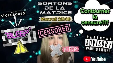 SORTONS DE LA MATRICE: Contourner la censure?