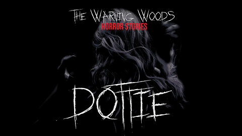 DOTTIE | Haunting paranormal fiction | The Warning Woods Horror and Scary Stories Podcast