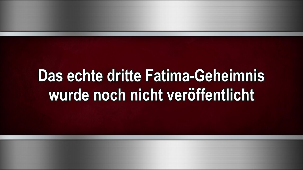 Das echte dritte Fatima-Geheimnis wurde noch nicht veröffentlicht