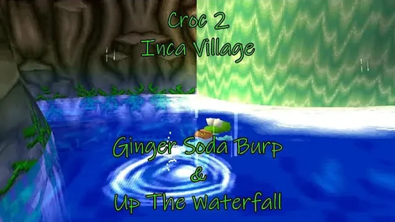 Croc 2: Inca Village (Ginger Soda Burp and Up The Waterfall)