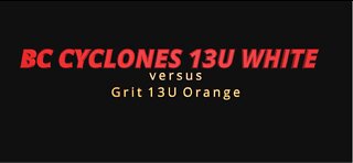 BC Cyclones 13U White versus Grit 13U Orange