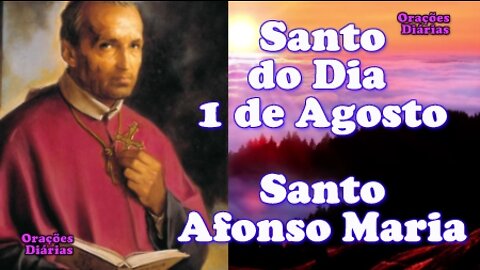 Santo do Dia 1 de Agosto, Santo Afonso Maria