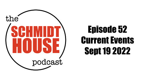 Episode 52 - Current Events Sept 19 2022