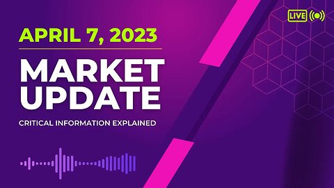 Market Update - April 7, 2023 | Critical Information About Which Stocks To Trade