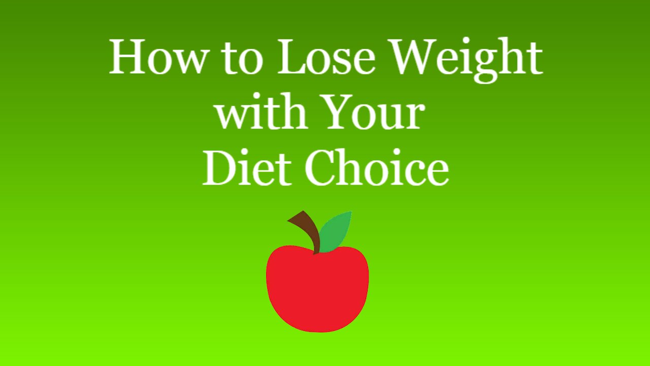 How to Lose Weight with Your Diet Choice