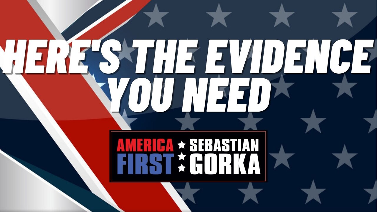 Here's the Evidence you need. Sebastian Gorka on AMERICA First