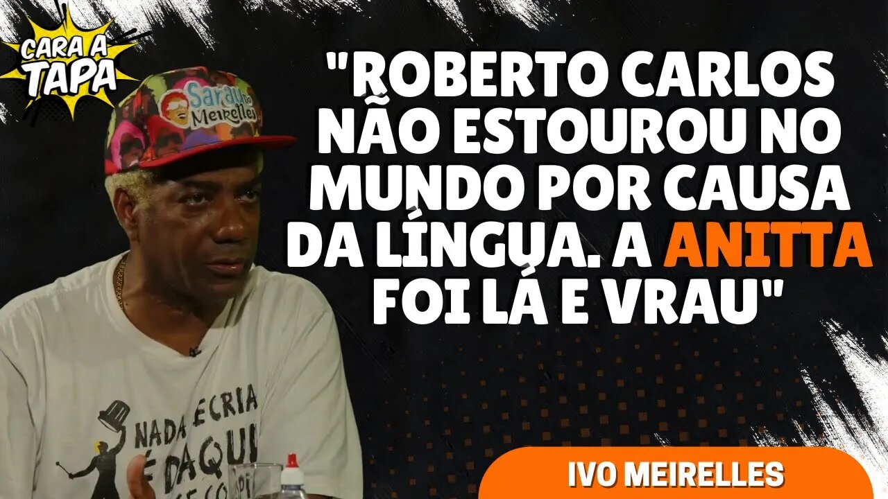 ANITTA JÁ SUPEROU ROBERTO CARLOS, SEGUNDO IVO MEIRELLES