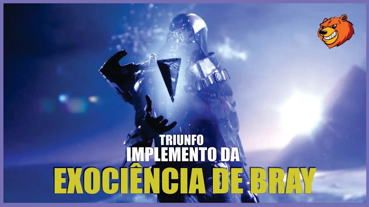 DESTINY 2 │ IMPLEMENTO DA EXOCIÊNCIA DE BRAY TRIUNFO