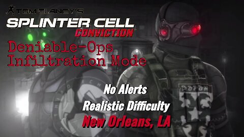 Splinter Cell Conviction: Deniable Ops New Orleans, LA-Infiltration Mode (Realistic Difficulty)