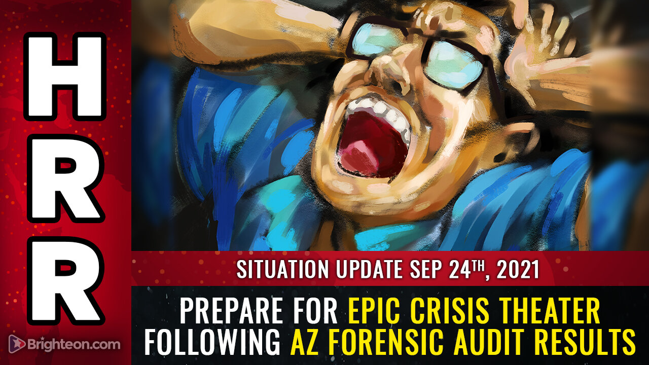 Situation Update, Sep 24, 2021 - Prepare for epic CRISIS THEATER following AZ forensic audit results