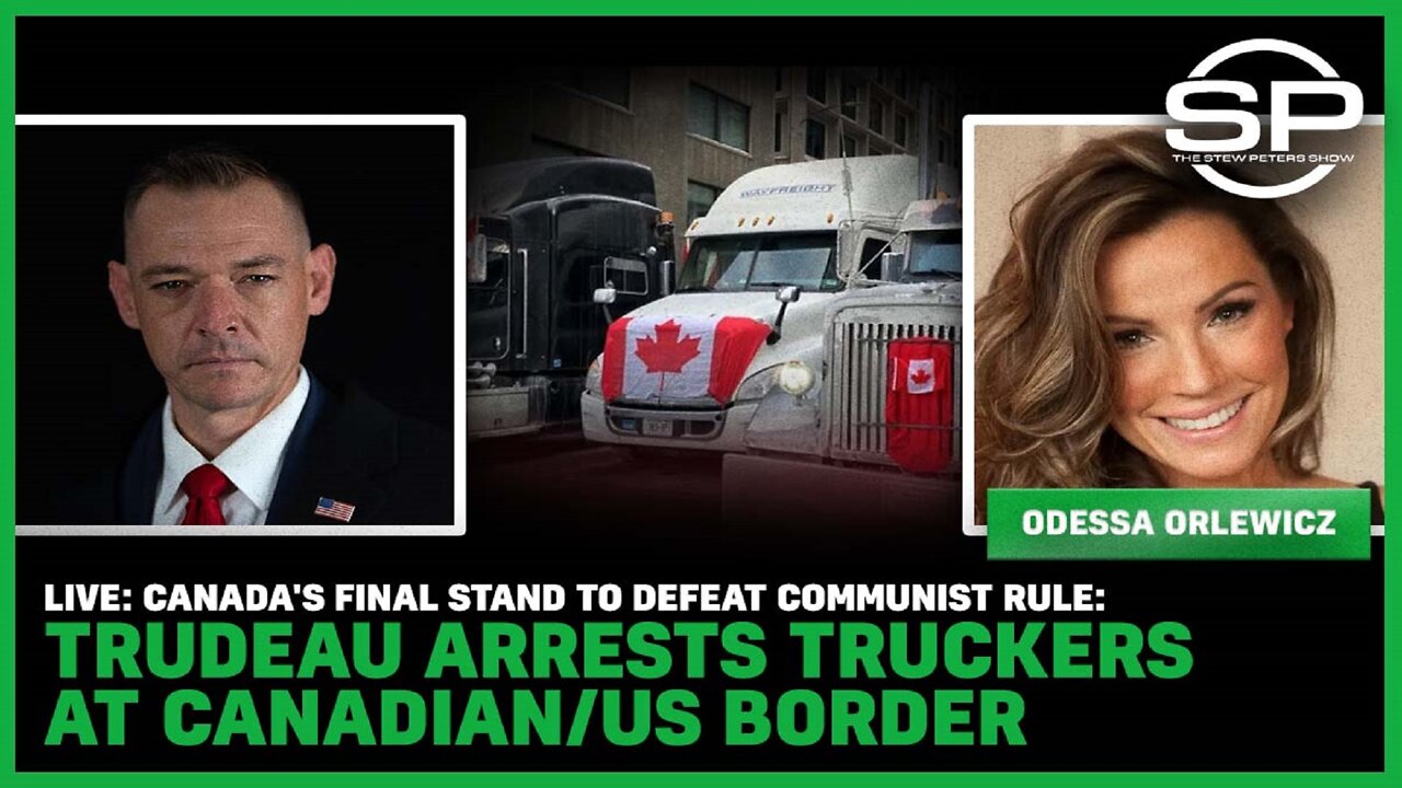 Canada's Final Stand To Defeat Communists: Trudeau Arrests Truckers At Canadian/US Border