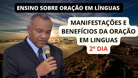 ENSINO SOBRE ORAÇÃO EM LINGUAS - 2º DIA