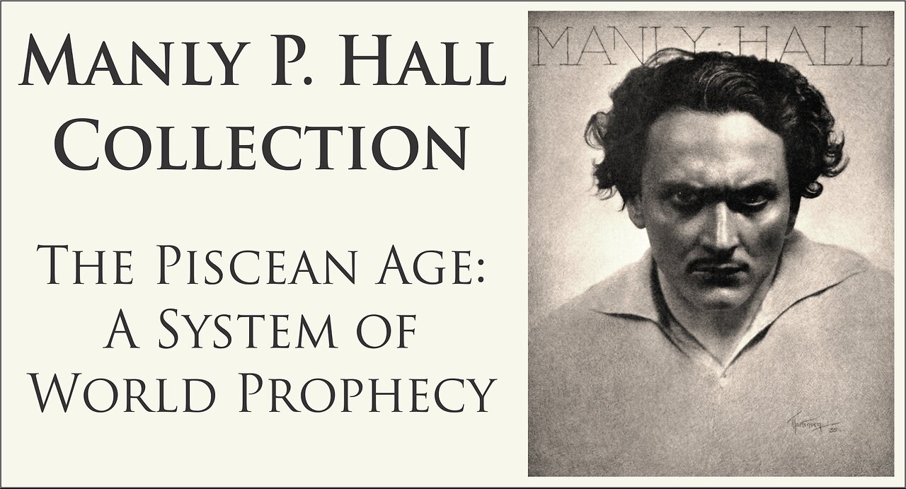 Manly P. Hall | The Piscean Age - A System of World Prophecy