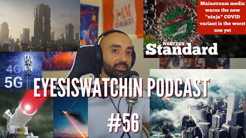 EyesIsWatchin Podcast #56 - Imaginary Variants, WW3, DEWs, 5G & Graphene Nanotech