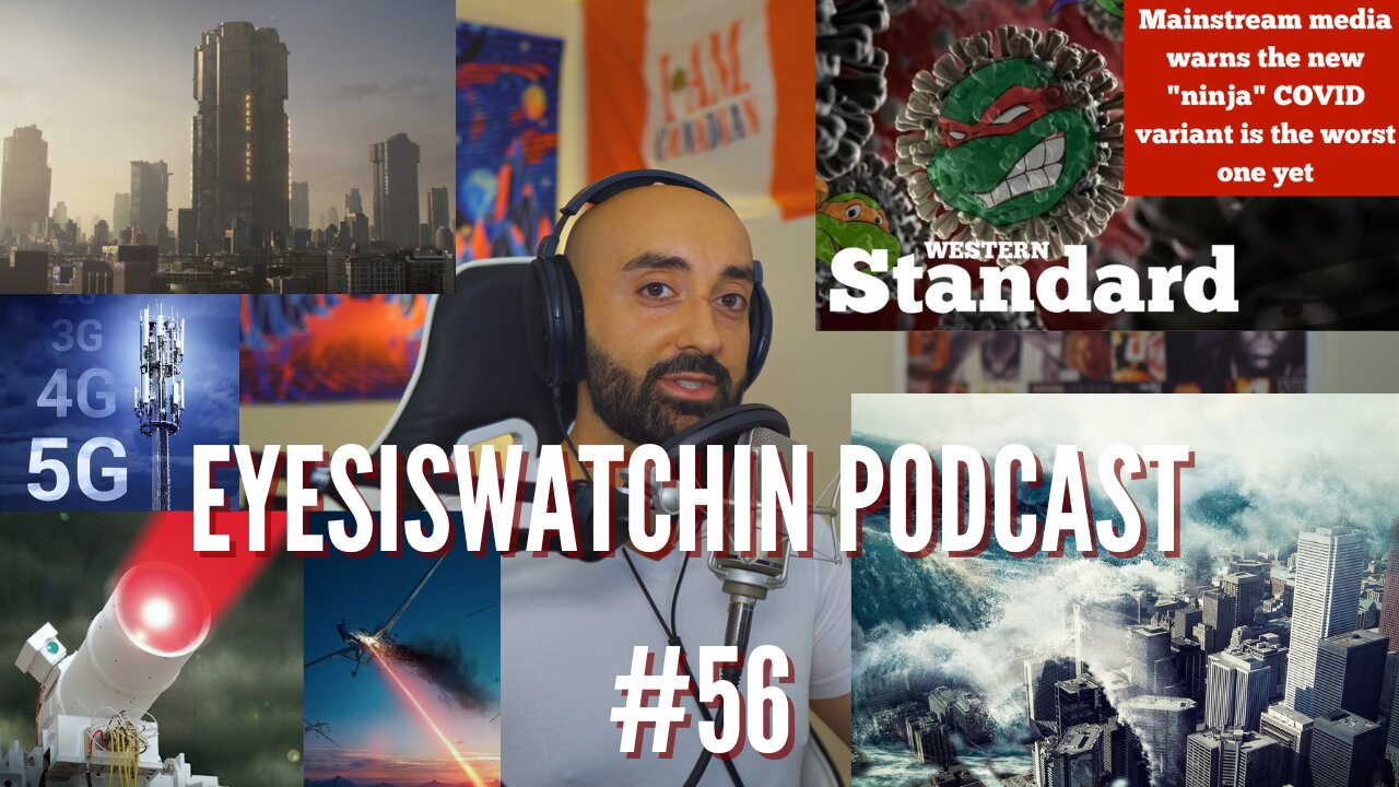 EyesIsWatchin Podcast #56 - Imaginary Variants, WW3, DEWs, 5G & Graphene Nanotech