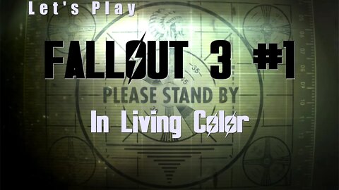 Let's Play Fallout 3: In Living Color (#1)