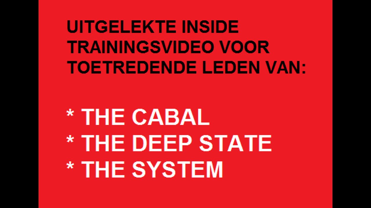 UITGELEKTE INSIDE TRAININGSVIDEO VOOR TOETREDENDE LEDEN VAN * THE CABAL * THE DEEP STATE * THE SYSTEM *