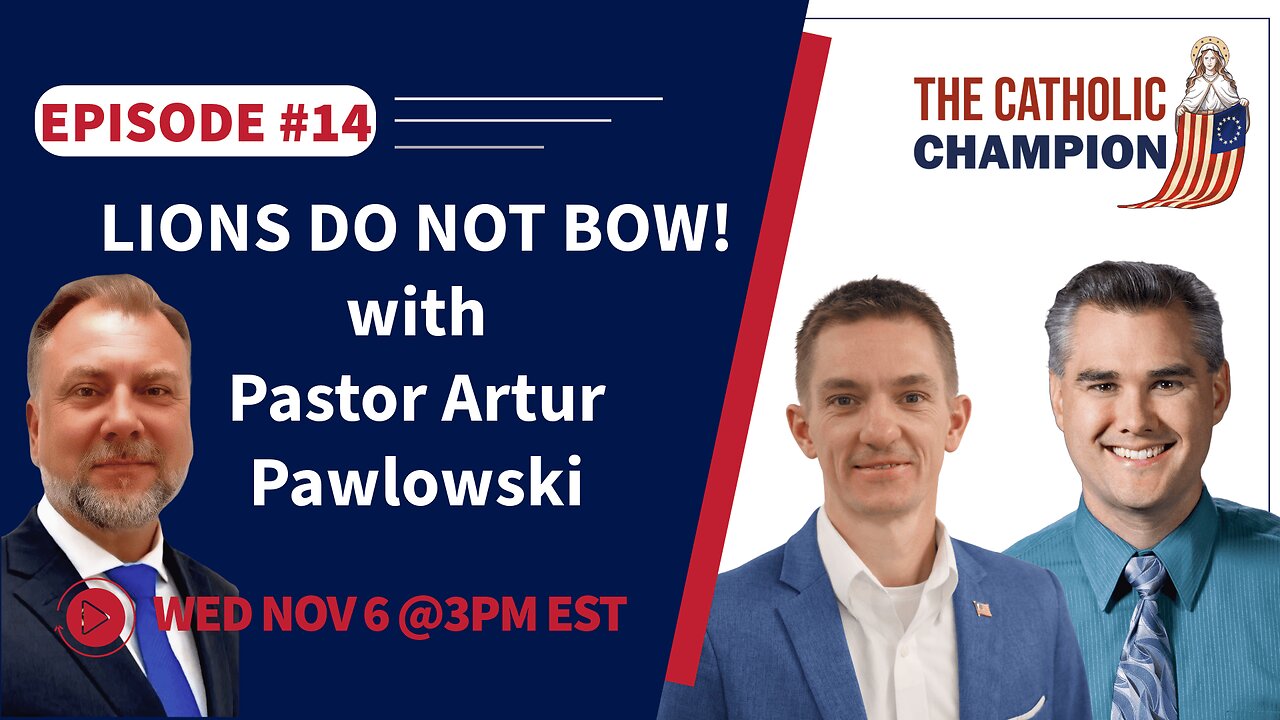 The Catholic Champion - LIONS DO NOT BOW! with Pastor Artur Pawlowski