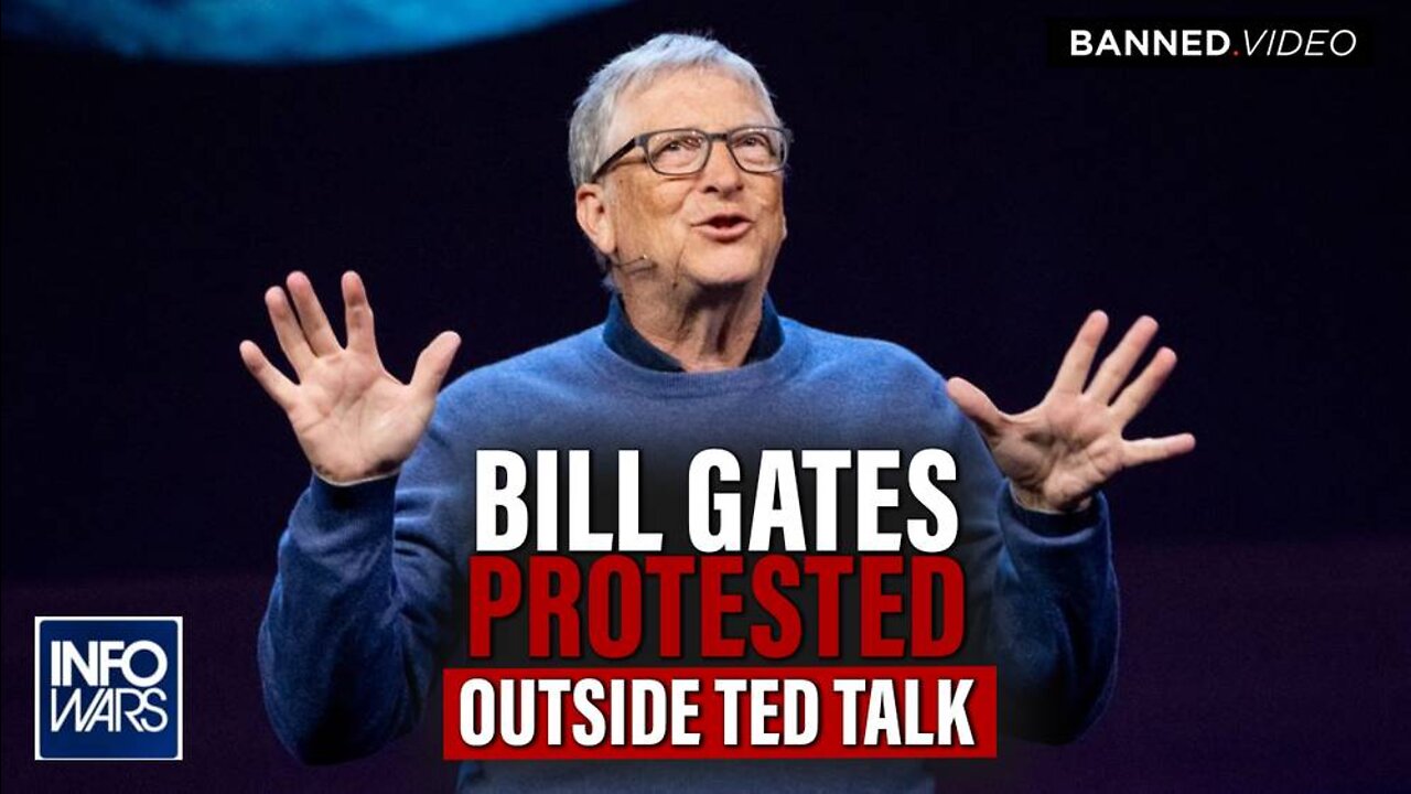 VIDEO: Bill Gates Protested Outside Ted Talk In Canada