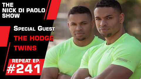 REPEAT: Special Guest The Hodge Twins! | Nick Di Paolo Show #241