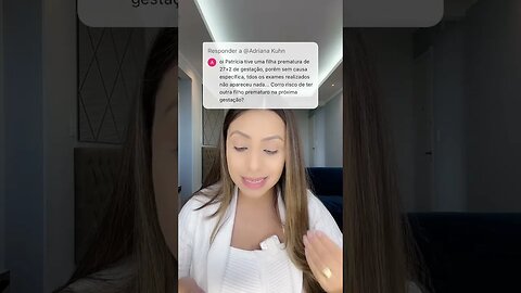 Na minha primeira gestação minha filha nasceu prematura o outro filho pode nascer prematuro també