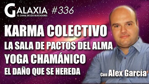 GALAXIA 336: ¿Estamos pagando un Karma Colectivo? - La Sala de Pactos del Alma - Yoga Chamánico