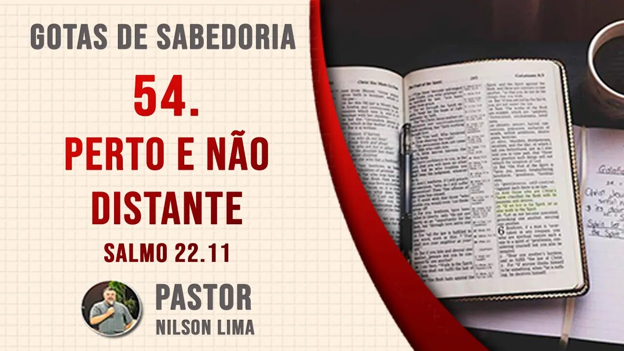 🔴 54. Perto e não distante - Salmo 22.11 - Pr. Nilson Lima #DEVOCIONAL