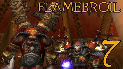 Flamebroil part 7 - Tauren Elemental Shaman 1-85 wow HD