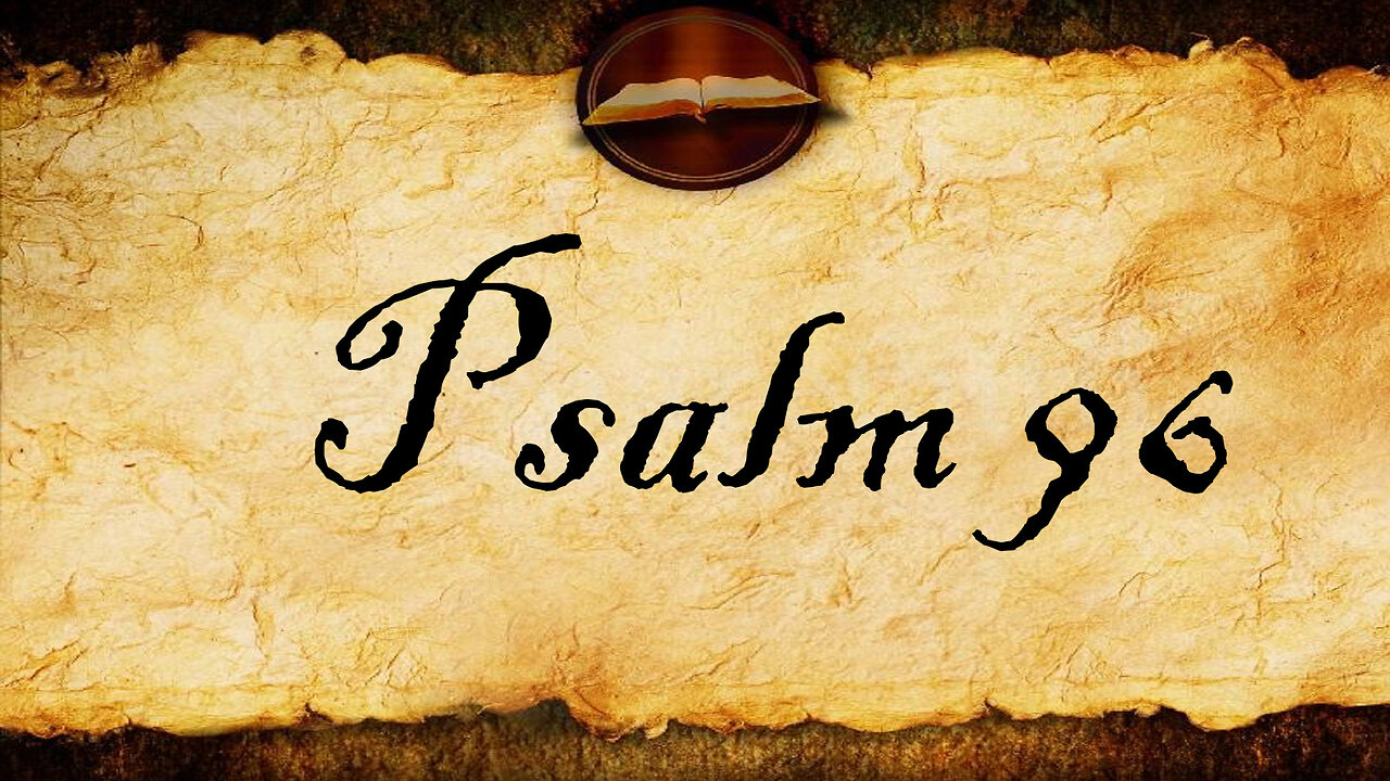 Psalm 96 | KJV Audio (With Text)