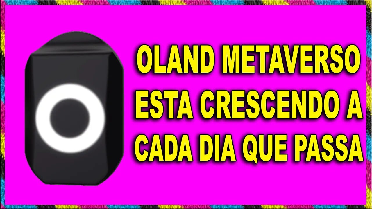 OLAND METAVERSO EST´A CRESCENDO A CADA DIA QUE PASSA !!!