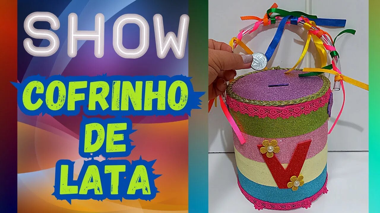 FAÇA UM COFRINHO COM LATA E EVA FÁCIL FÁCIL FÁCIL E MUITO LINDO/DIY/PIGGY BANK