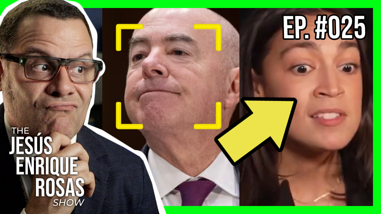 Ep. 25: Mayorkas EXPOSED, Ocasio-Cortez UNHINGED, and MOAR