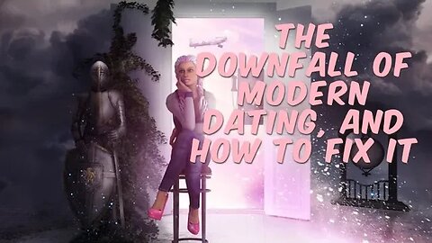 The downfall of modern dating and how to fix it