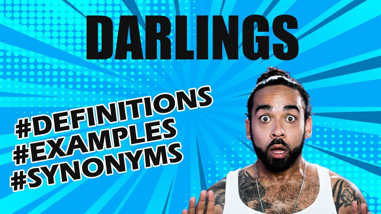 Definition and meaning of the word "darlings"