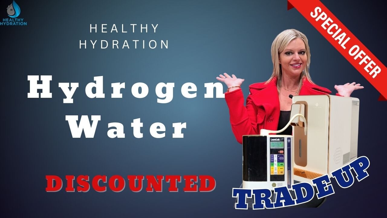 Hydrogen Water at a Discount! Healthy Hydration | Trade Up Program