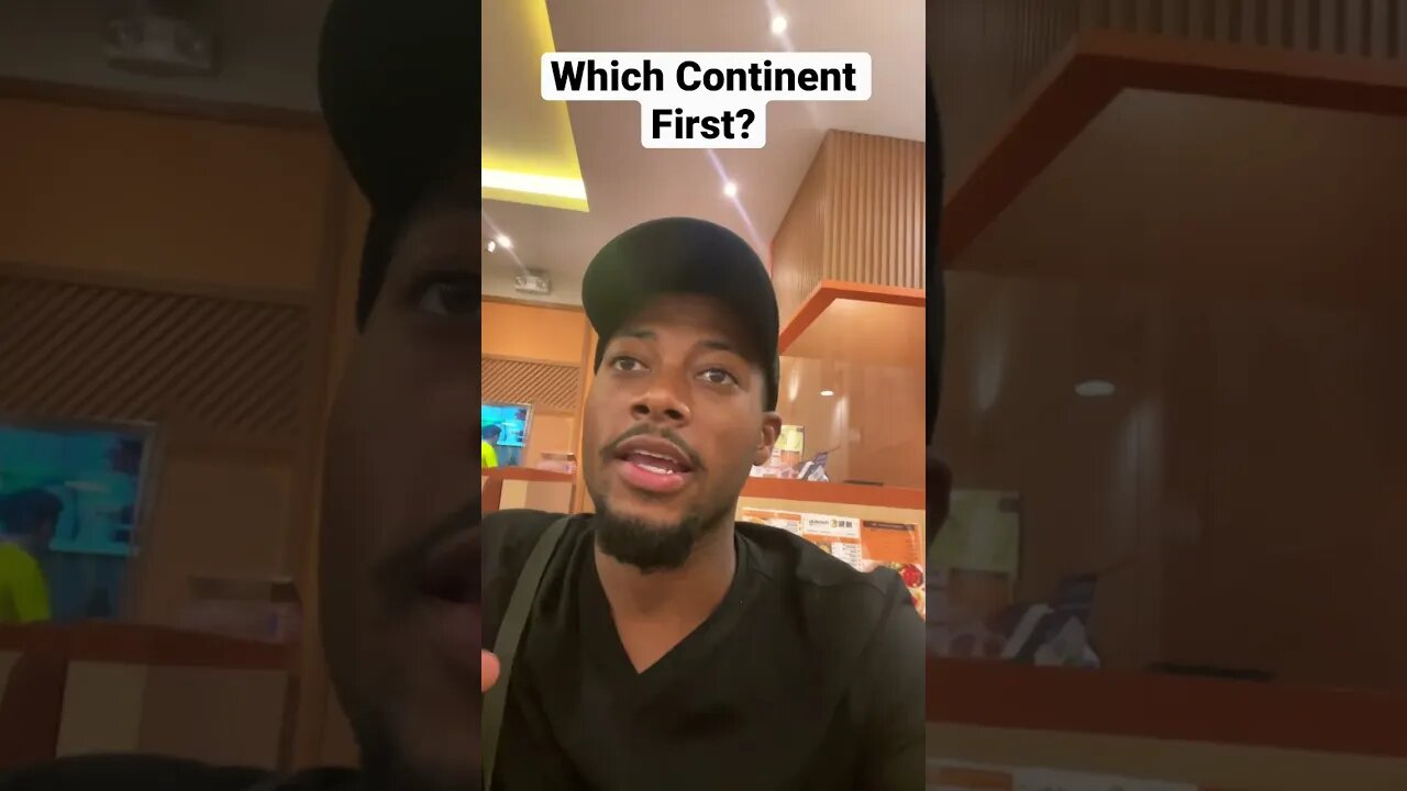 Which Continent First?