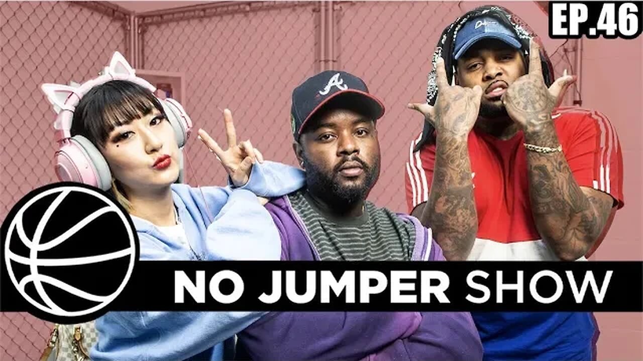 The No Jumper Show Ep. 46