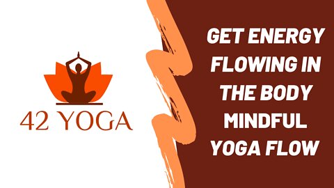 42 Yoga Mindful Yoga Flow Get Energy Flowing in the Body