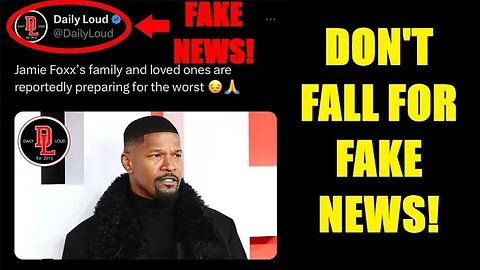 Daily Loud Makes FAKE NEWS About Jamie Foxx's Condition | "Family Preparing for the WORST"