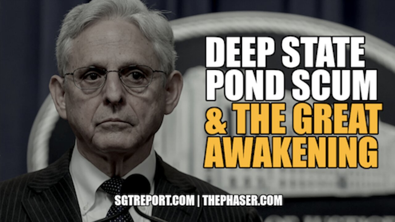 DEEP STATE POND SCUM & THE GREAT AWAKENING