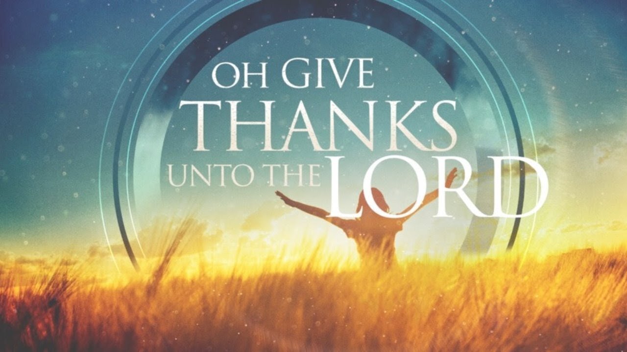 Wednesday Devotion - Give Thanks unto the LORD; Psalm 136:1-3