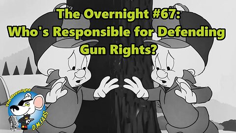 The Overnight #67: Who's Responsible for Defending Gun Rights?