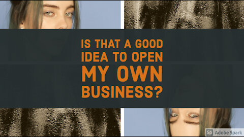 Work related Talk: Is That a Good Idea to Open My Own Business?