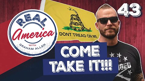 COME TAKE IT!!! [Real America Episode 43]