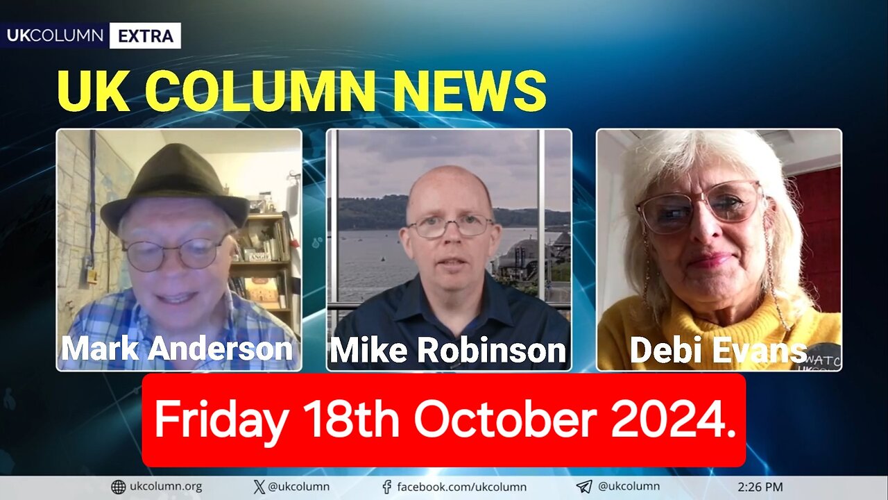 UK Column News - Friday 18th October 2024.