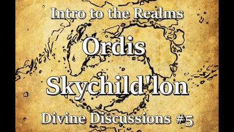 Intro to the Realms S2E16 - Ordis Skychild'lon - Divine Discussions #5