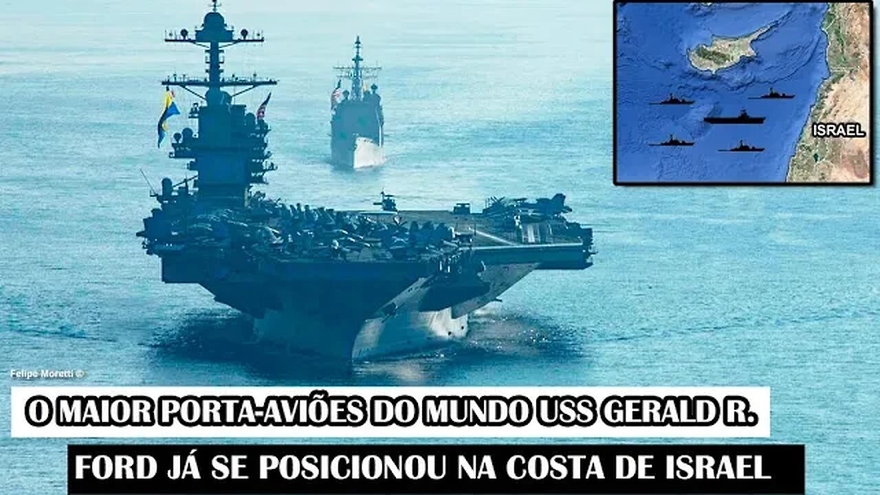 O Maior Porta-Aviões Do Mundo USS Gerald R. Ford Já Se Posicionou Na Costa De Israel