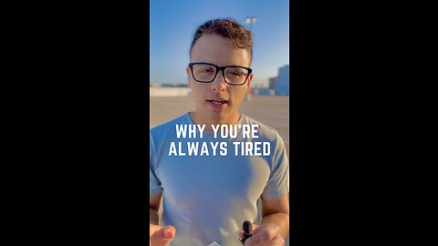 Why You’re Always Tired