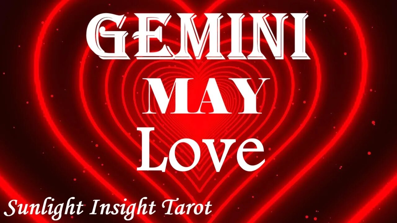 Gemini *They Love You & Have To Tell You, Not Seeing You Again Will Break Their Heart* May Love