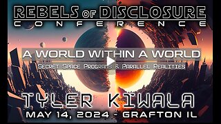 TYLER KIWALA | A WORLD WITHIN A WORLD - SECRET SPACE PROGRAMS & PARALLEL REALTIES